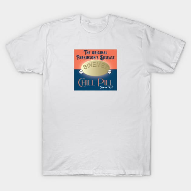 Parkinsons Chill Pill T-Shirt by YOPD Artist